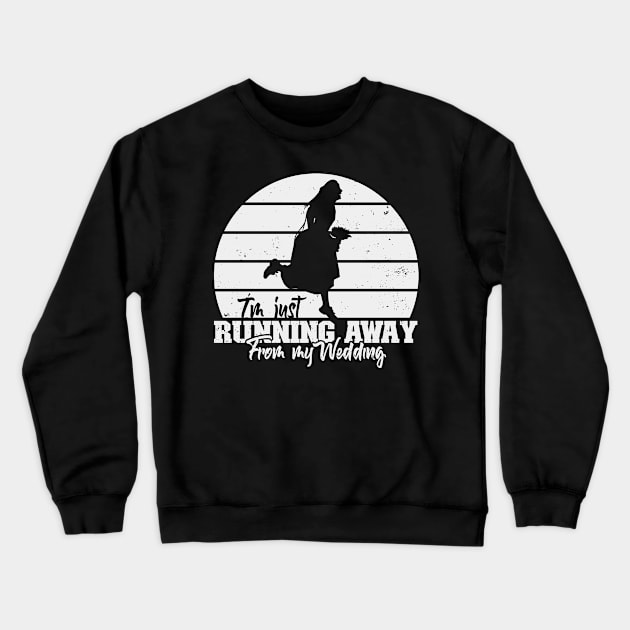 Running Away from my Wedding Crewneck Sweatshirt by nickbeta